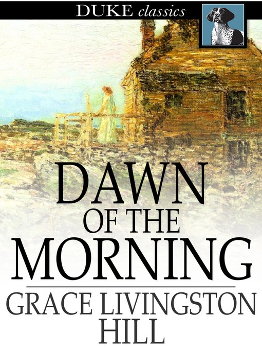 Title details for Dawn of the Morning by Grace Livingston Hill - Wait list